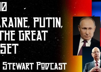#40 | Ukraine, Putin, & The Great Reset | Ben Stewart Podcast