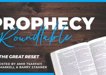 Amir Tsarfati: Prophecy Roundtable: The Great Reset