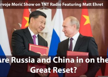 Are Russia and China in on the Great Reset? [TNT Radio featuring Matt and Hrvoje]