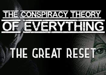 Conspiracy Theory of Everything 7 ~ The Great Reset
