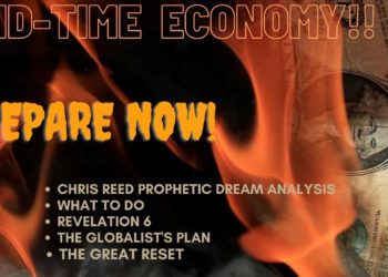 End-Time Economy. Prepare Now! Chris Reed Dream – Revelation 6 – Ultimate Goal! The Great Reset!