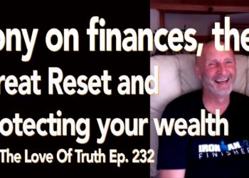 Ep.232 | Tony – on finances, the Great Reset, and protecting your wealth
