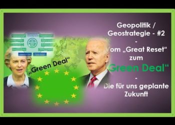 Geo – #2 – TEil 1 – Vom "Great Reset" zum "Green Deal" – die für uns geplante Zukunft