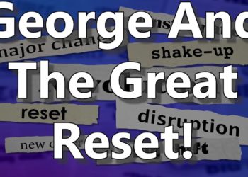 George And The Great Reset!
