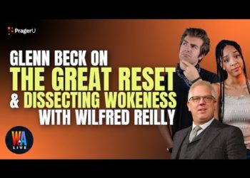 Glenn Beck on The Great Reset & Dissecting Wokeness w/ Wilfred Reilly – Will & Amala LIVE