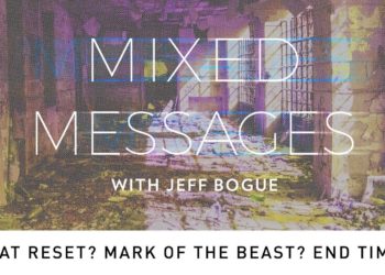 Great Reset? Mark of the Beast? End Times? | Mixed Messages Video Podcast