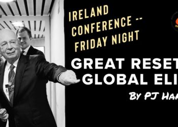 Great Reset & Global Elite by PJ Hanley – Friday Night – Ireland Conference 4th Feb. 2022