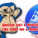 Here's Why ApeCoin & The Bored Ape Yacht Club Isn't A MemeCoin Like Shiba Inu Or Dogecoin