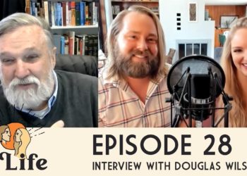 Interview with Doug Wilson – Sovereignty, The Great Reset, Eschatology and Parenting