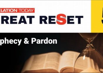 Revelation Today: The Great Reset – Prophecy and Pardon
