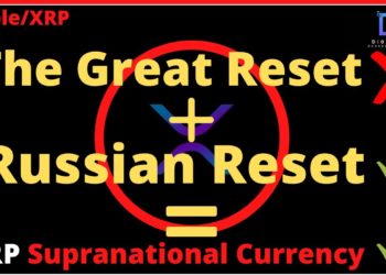 Ripple/XRP-The Great Reset Is, Out + Russian Reset Is, In = XRP Supranational Currency