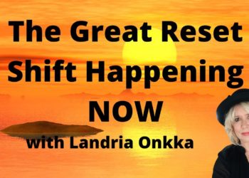 The COMING Great Reset Shift | Landria Onkka