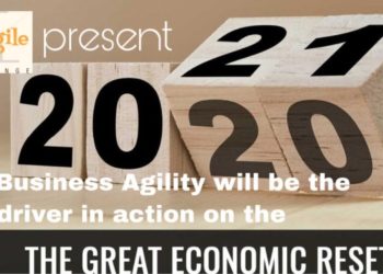 The GREAT RESET that will Need BUSINESS AND CIVIL AGILITY