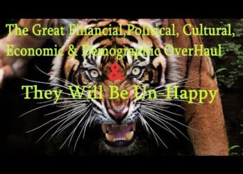 The Great Financial Political Demographic Overhaul – The Great Reset : They Will Be Unhappy