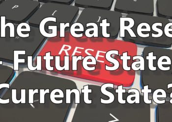 The Great Reset – Future State, Current State?