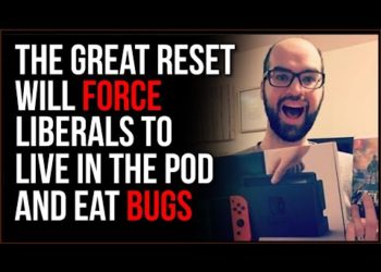 The Great Reset Would FORCE Liberals To Live In Pods And Eat Bugs, Libs Will PANIC When They Realize