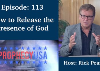 The Presence of God | Podcast Ep 113 – ProphecyUSA Live