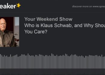 Who is Klaus Schwab, and Why Should You Care?