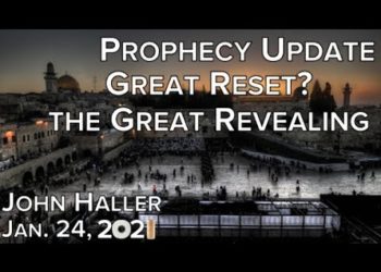 2021 01 24 John Haller's Prophecy Update "Great Reset?  The Great Revealing"