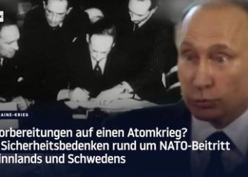 Vorbereitung auf den Atomkrieg? – Sicherheitsbedenken rund um NATO-Beitritt Finnlands und Schwedens