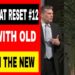 The Great Reset #12 Out With the Old In With the New