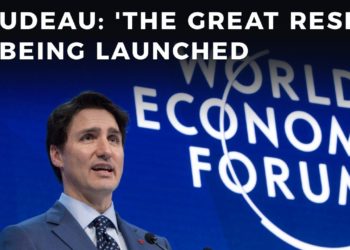 Trudeau puts Canada, and The World on notice, 'The Great Reset' is being launched
