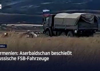 Aserbaidschan beschießt Fahrzeuge des russischen Geheimdienstes FSB – laut armenischen Angaben