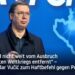 "Wir sind nicht weit vom Ausbruch des Dritten Weltkriegs entfernt": Vučić zum Haftbefehl gegen Putin